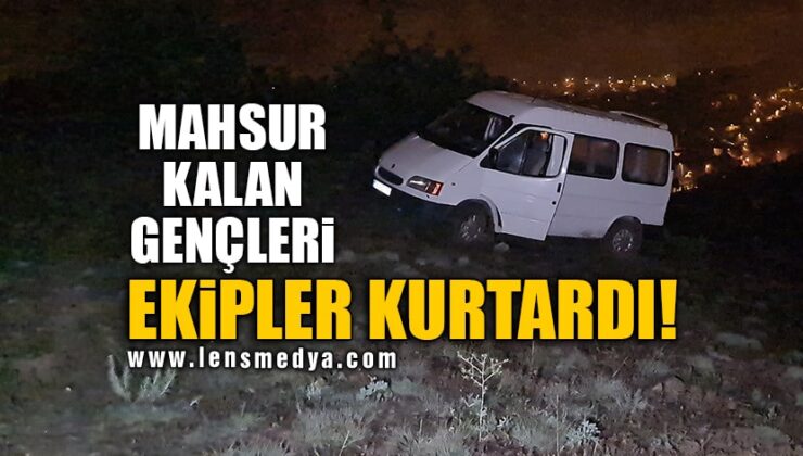 MAHSUR KALAN GENÇLERİ EKİPLER KURTARDI!