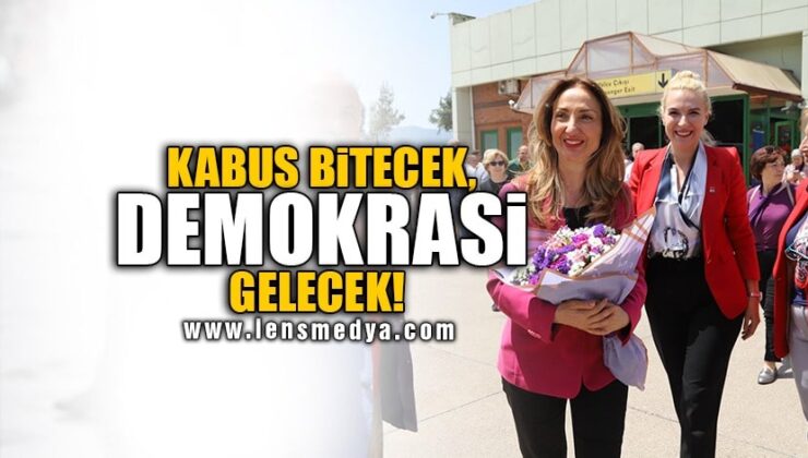 KABUS BİTECEK, DEMOKRASİ GELECEK!