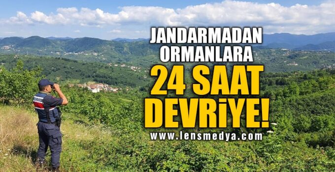JANDARMADAN ORMANLARA 24 SAAT DEVRİYE!