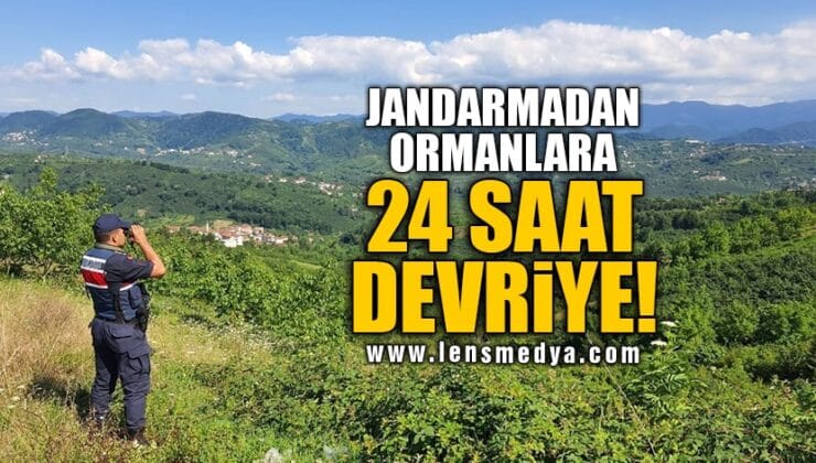 JANDARMADAN ORMANLARA 24 SAAT DEVRİYE!