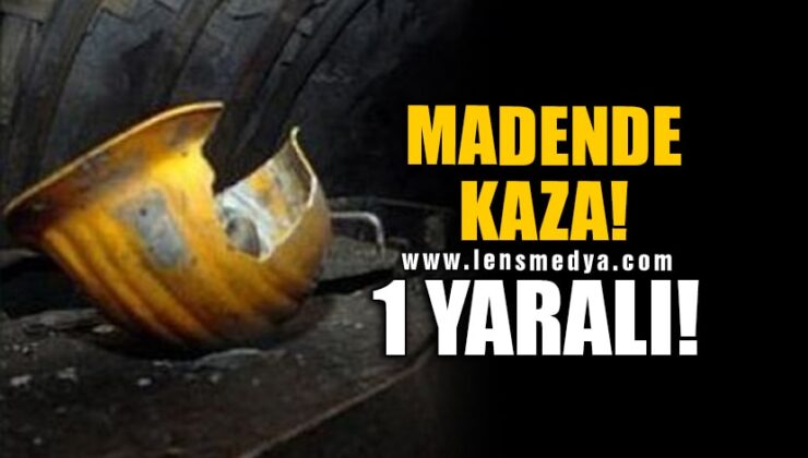 MADENDE KAZA! 1 YARALI!