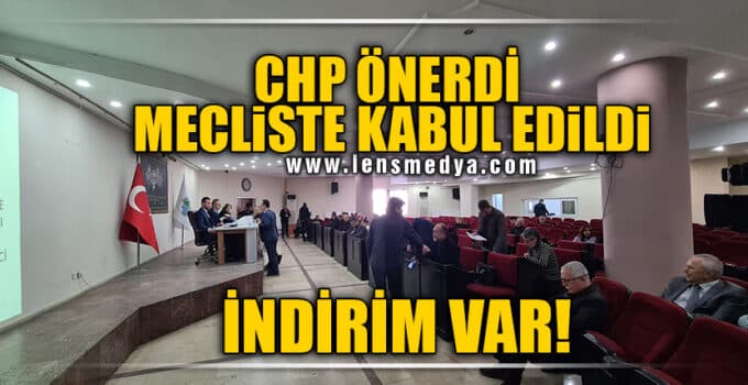 CHP ÖNERDİ MECLİSTE KABUL EDİLDİ!