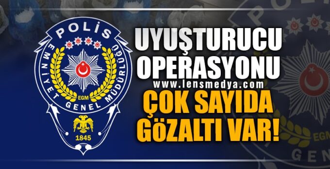 POLİS UYUŞTURUCU TACİRLERİNE GÖZ AÇTIRMIYOR!