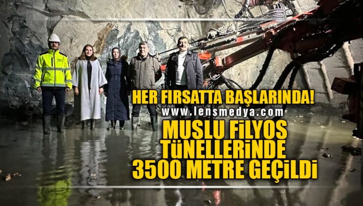 FİLYOS MUSLU TÜNELLERİNDE 3500 METRE GEÇİLDİ!