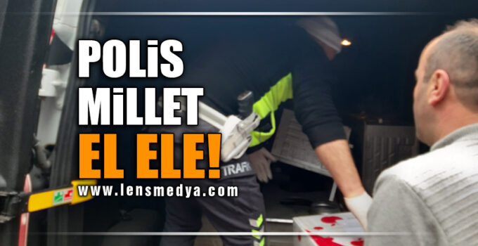 POLİS MİLLET EL ELE!