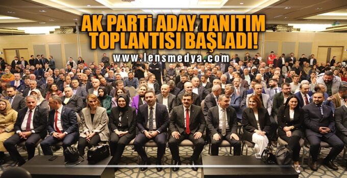 AK PARTİ ZONGULDAK ADAY TANITIM TOPLANTISI BAŞLADI!