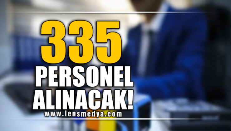 335 PERSONEL ALINACAK!