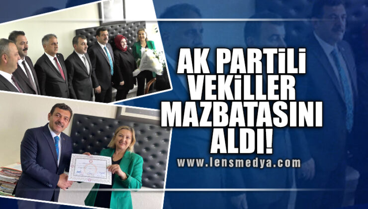 AK PARTİLİ VEKİLLER MAZBATASINI ALDI!