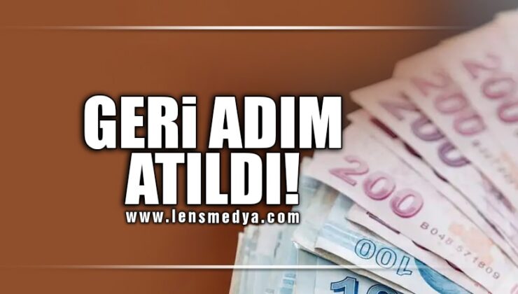 GERİ ADIM ATILDI!
