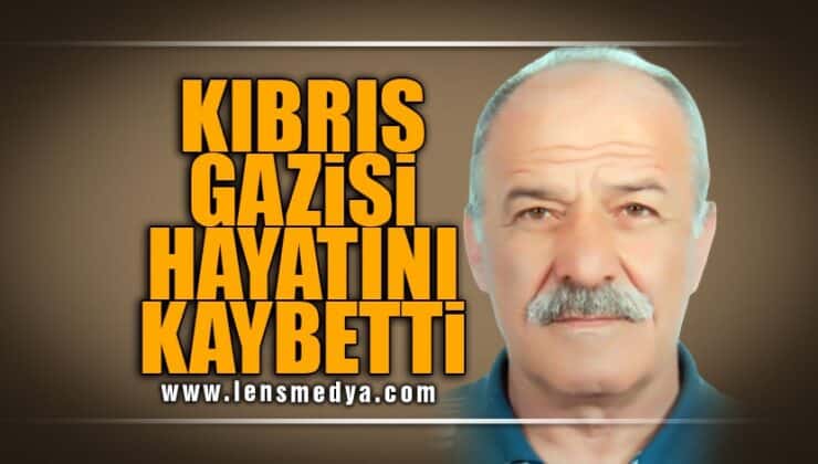 KIBRIS GAZİSİ HAYATINI KAYBETTİ!