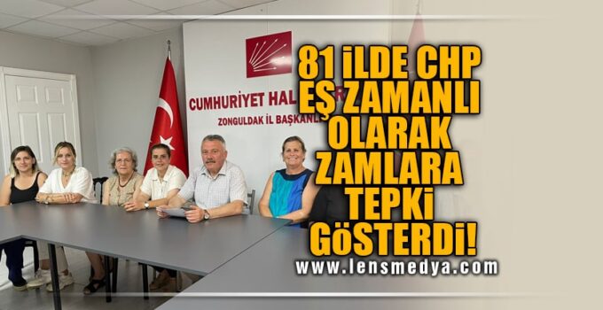 81 İLDE CHP EŞ ZAMANLI OLARAK ZAMLARA TEPKİ GÖSTERDİ!