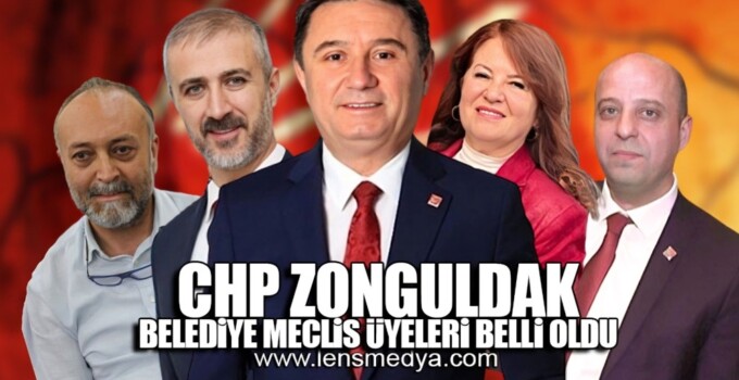 CHP ZONGULDAK BELEDİYE MECLİS ÜYELERİ BELLİ OLDU!