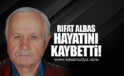 RIFAT ALBAS HAYATINI KAYBETTİ!