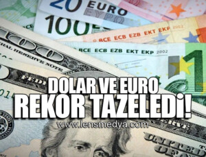 DOLAR VE EURO REKOR TAZELEDİ!