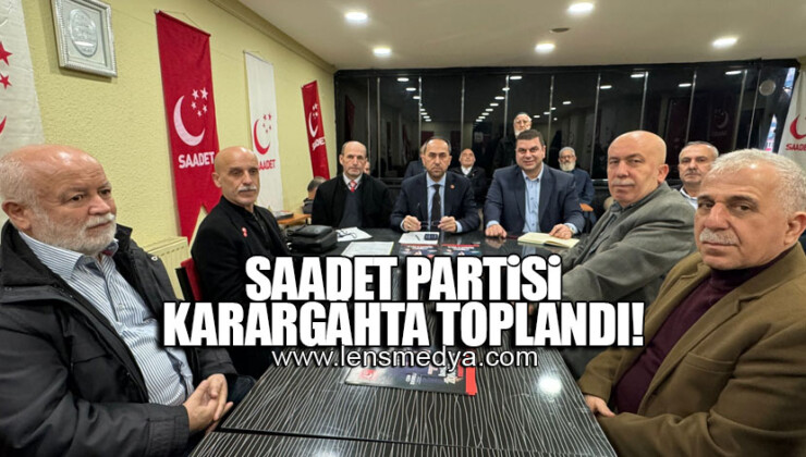 SAADET PARTİSİ KARARGÂHTA TOPLANDI!