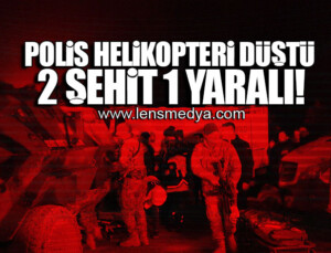 POLİS HELİKOPTERİ DÜŞTÜ! 2 ŞEHİT 1 YARALI!