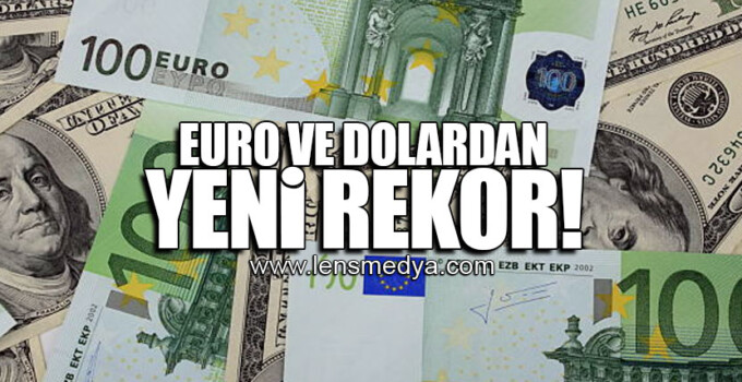 EURO VE DOLARDAN YENİ REKOR!