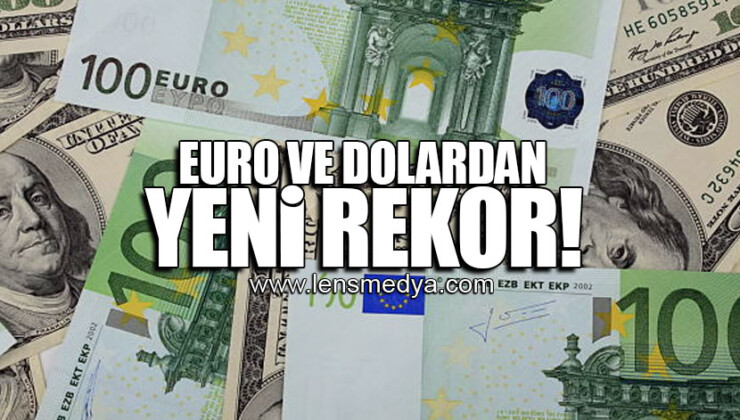 EURO VE DOLARDAN YENİ REKOR!