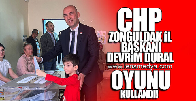 CHP ZONGULDAK İL BAŞKANI DEVRİM DURAL OYUNU KULLANDI!